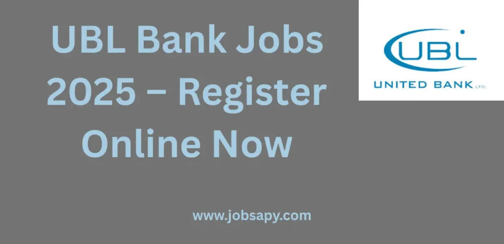UBL Bank Jobs 2025 – Register Online Now