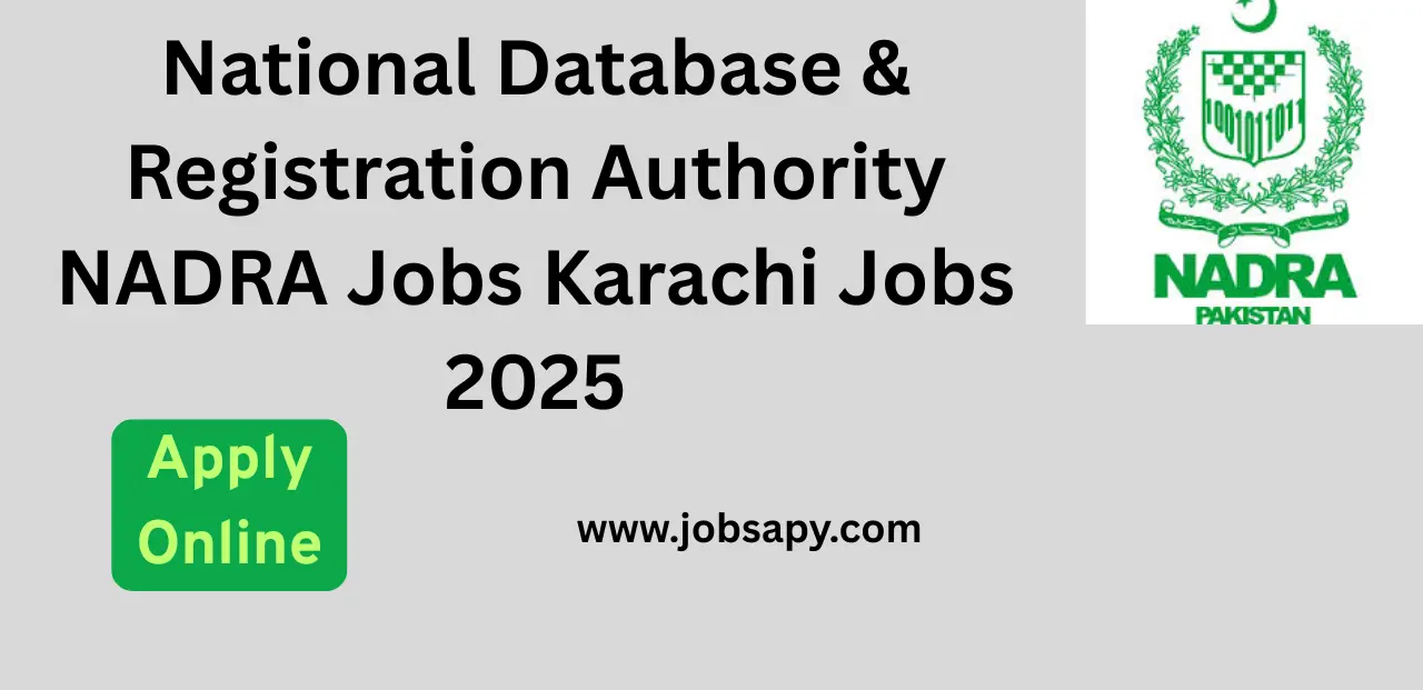 National Database & Registration Authority NADRA Jobs Karachi Jobs 2025
