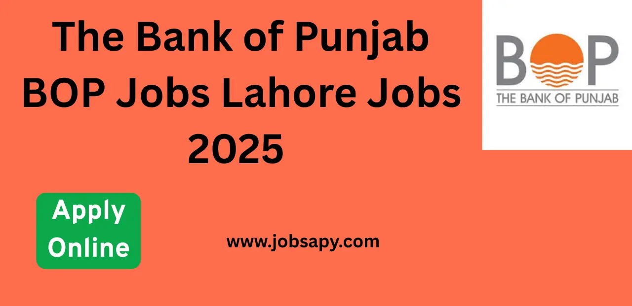 The Bank of Punjab BOP Jobs Lahore Jobs 2025