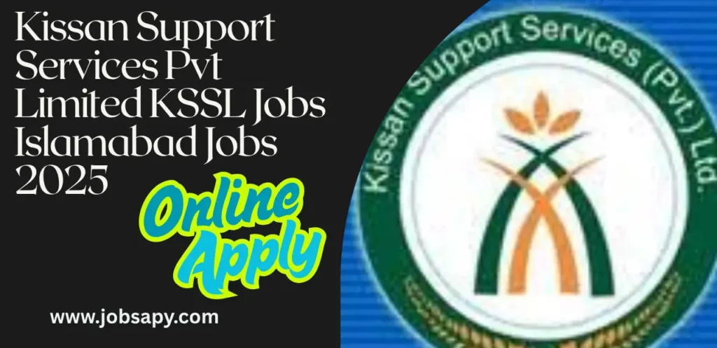 Kissan Support Services Pvt Limited KSSL Jobs Islamabad Jobs 2025