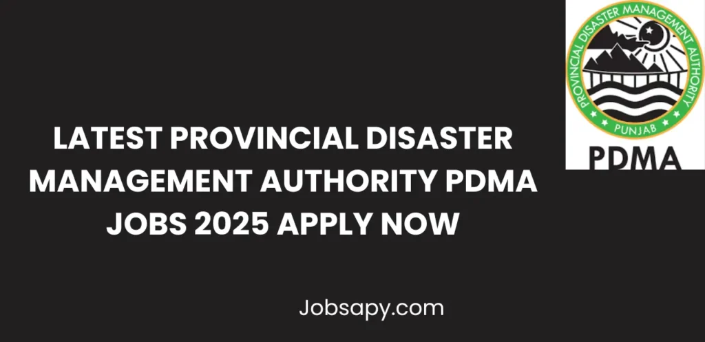 Latest Provincial Disaster Management Authority PDMA Jobs 2025 Apply Now