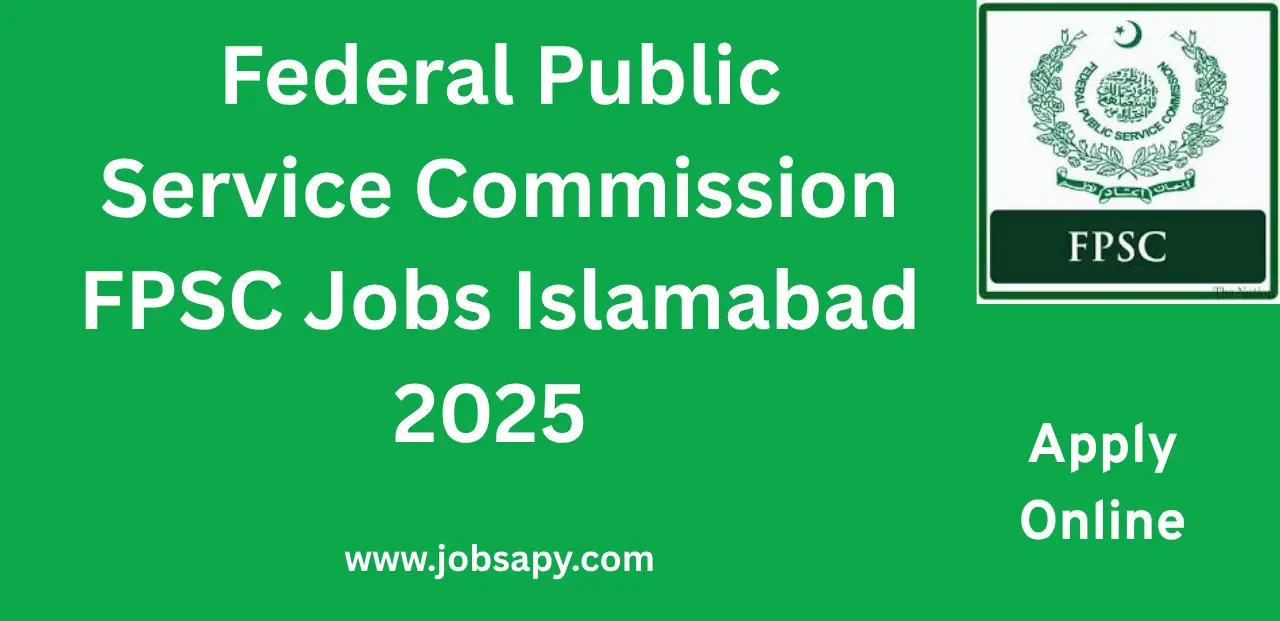 Federal Public Service Commission FPSC Jobs Islamabad Jobs 2025
