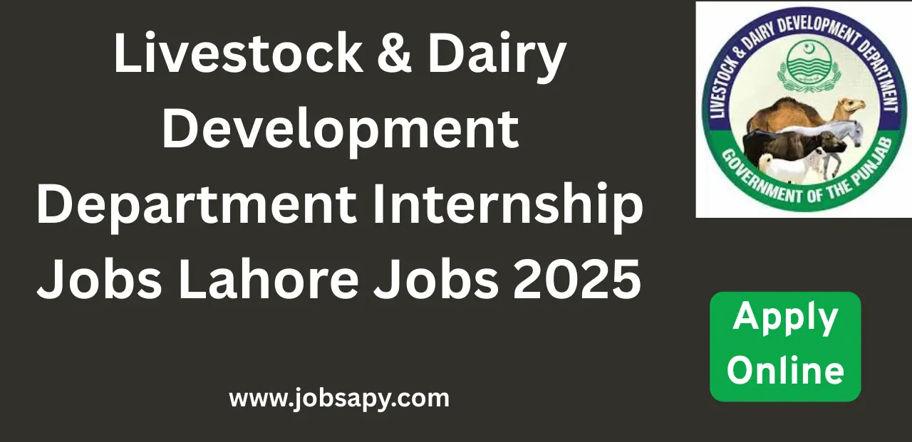 Livestock & Dairy Development Department Internship Jobs Lahore Jobs 2025