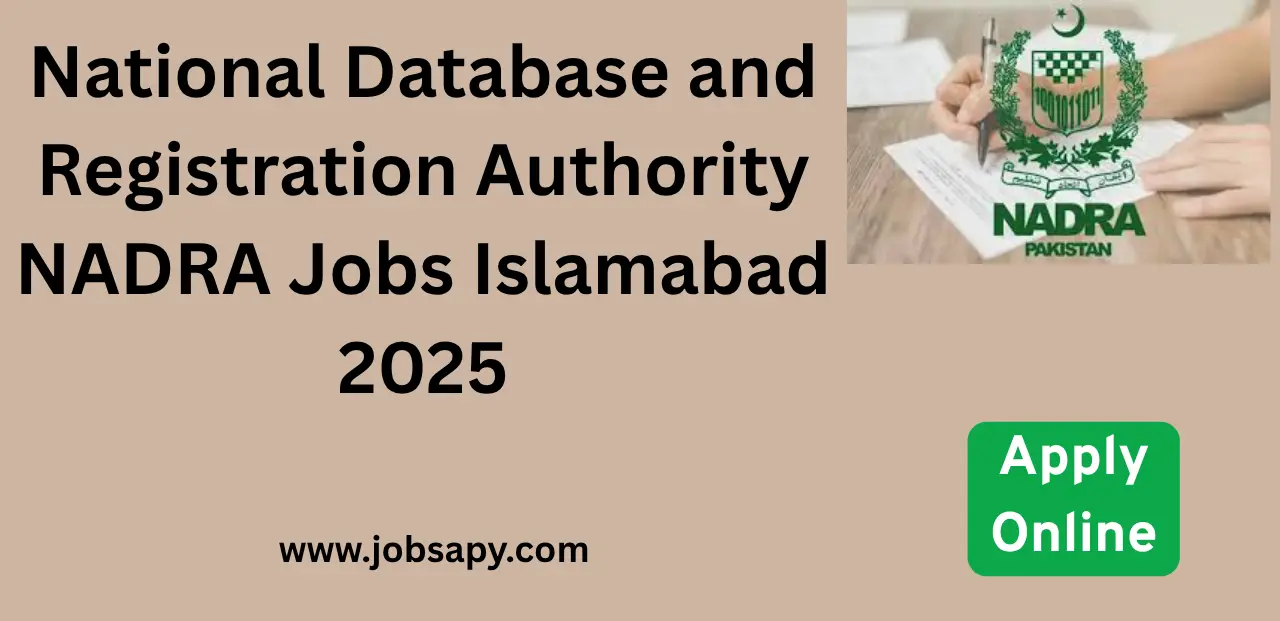 National Database and Registration Authority NADRA Jobs Islamabad Jobs 2025