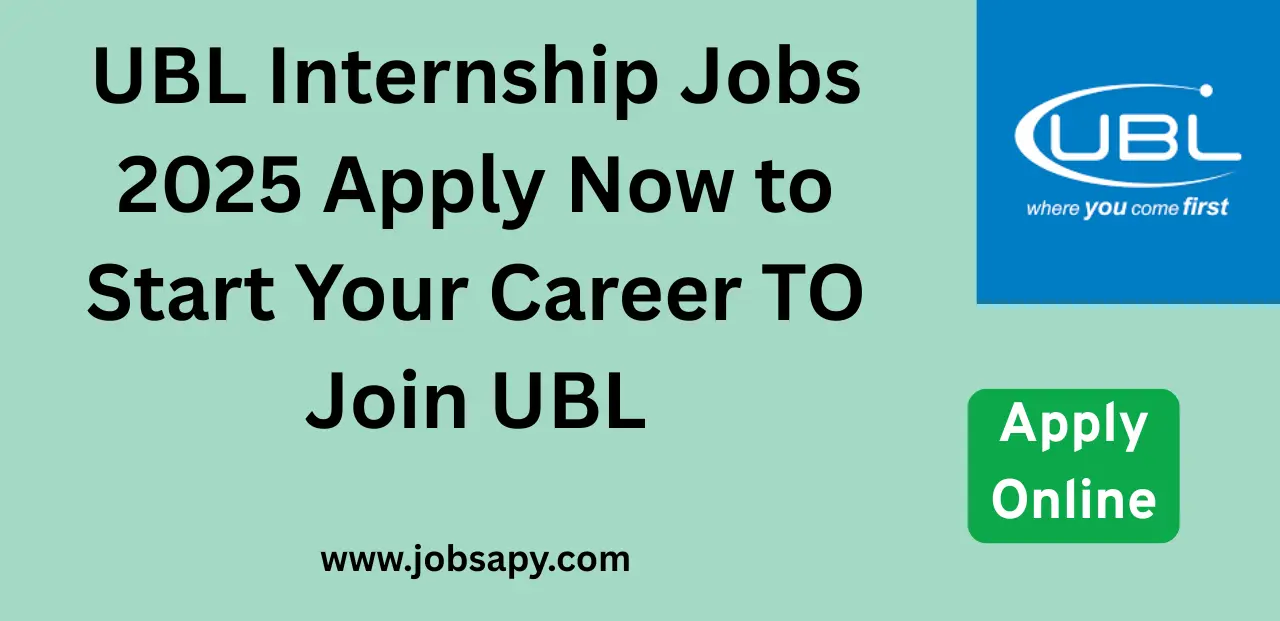 UBL Internship Jobs 2025 Apply Now to Start Your Career TO Join UBL